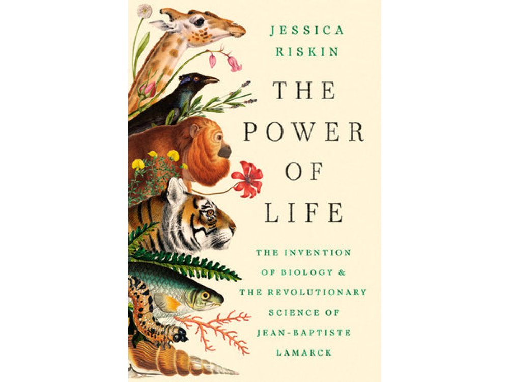 The Power of Life: The Invention of Biology and the Revolutionary Science of Jean-Baptiste Lamarck