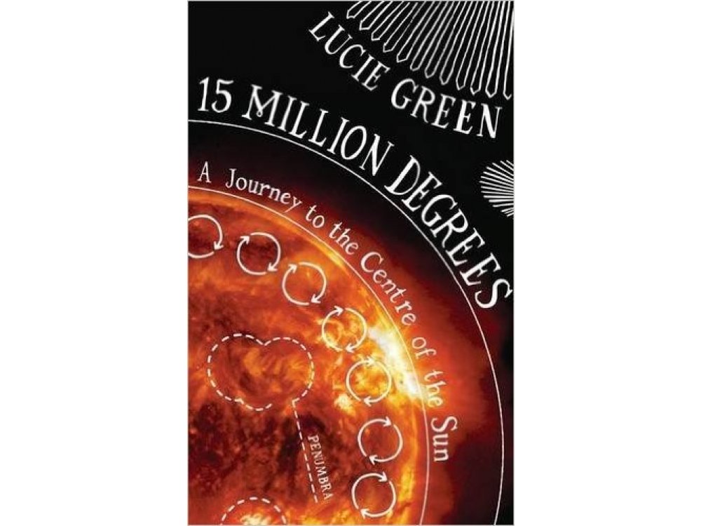 15 Million Degrees: A Journey to the Centre of the Sun