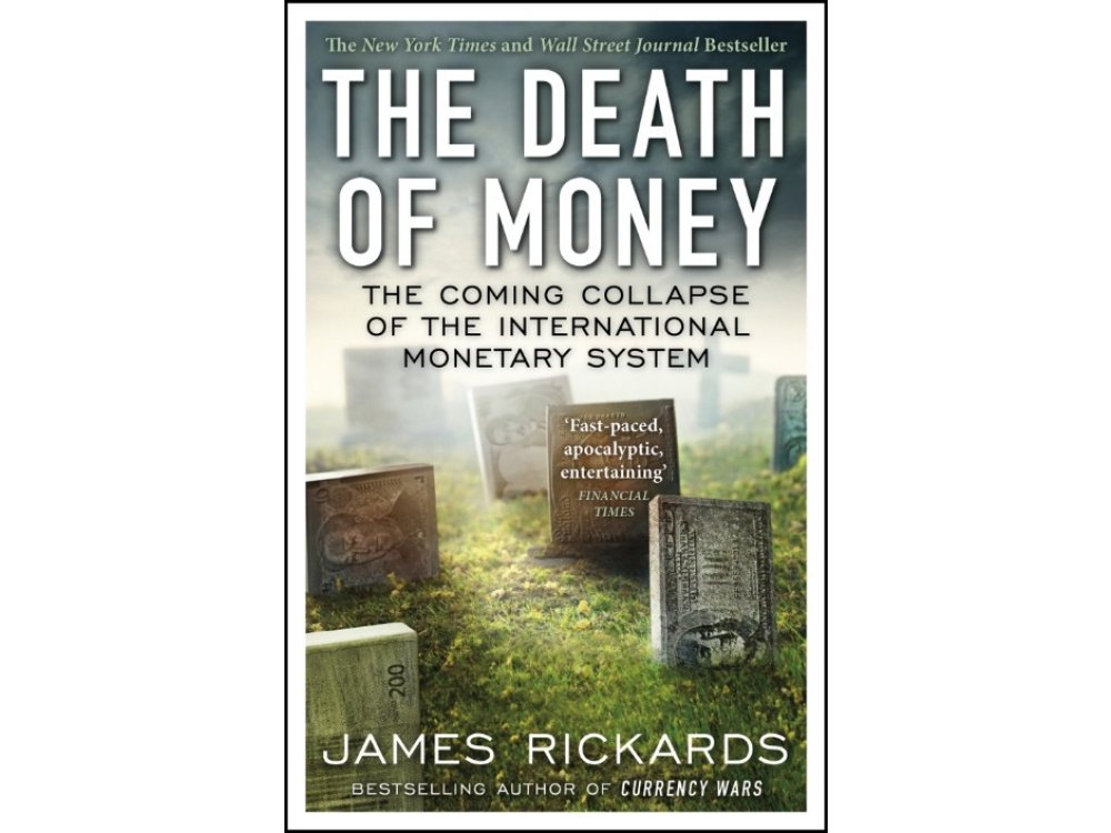 Death of Money: The Coming Collapse of the International Monetary System