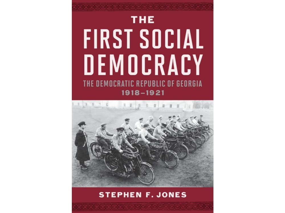 The First Social Democracy: The Democratic Republic of Georgia, 1918–1921