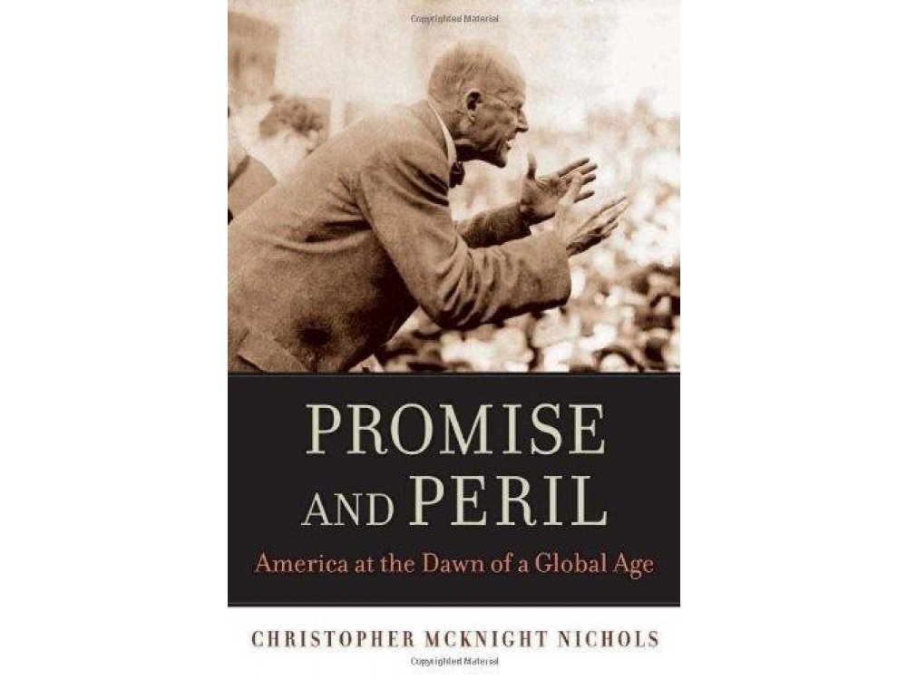 Promise and Peril : America at the Dawn of a Global Age