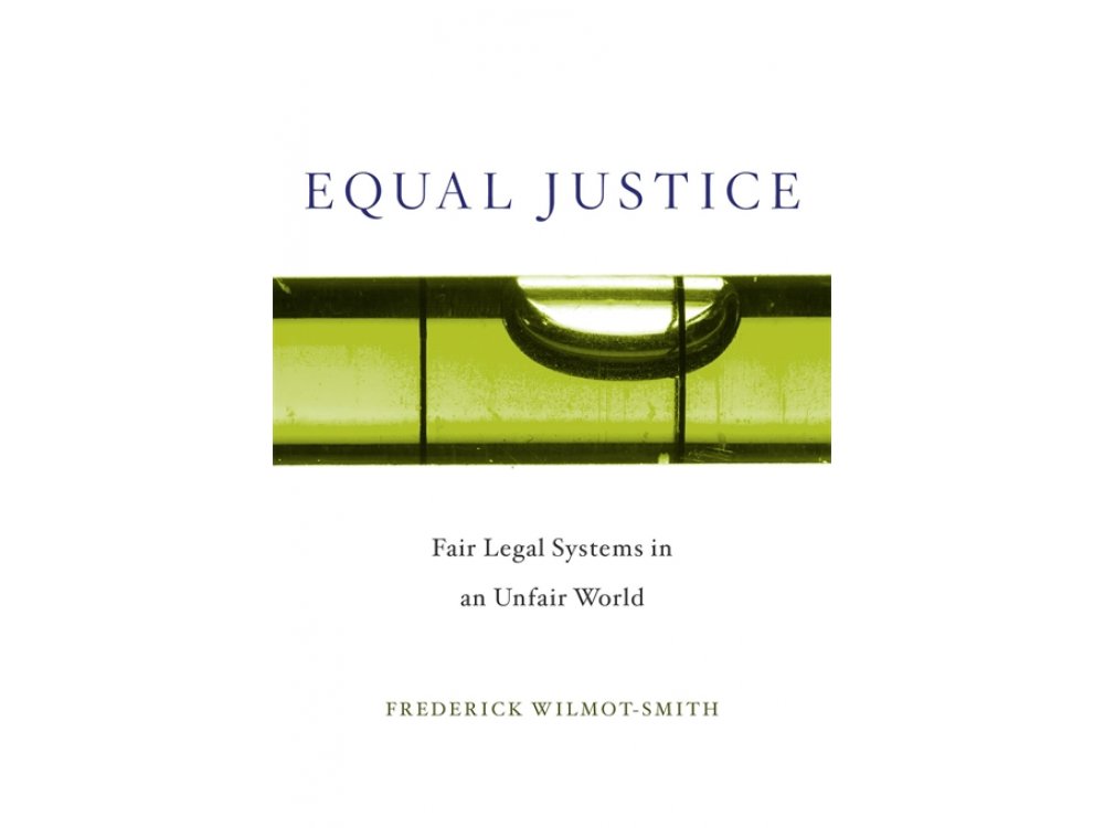 Equal Justice: Fair Legal systems for an Unfair World