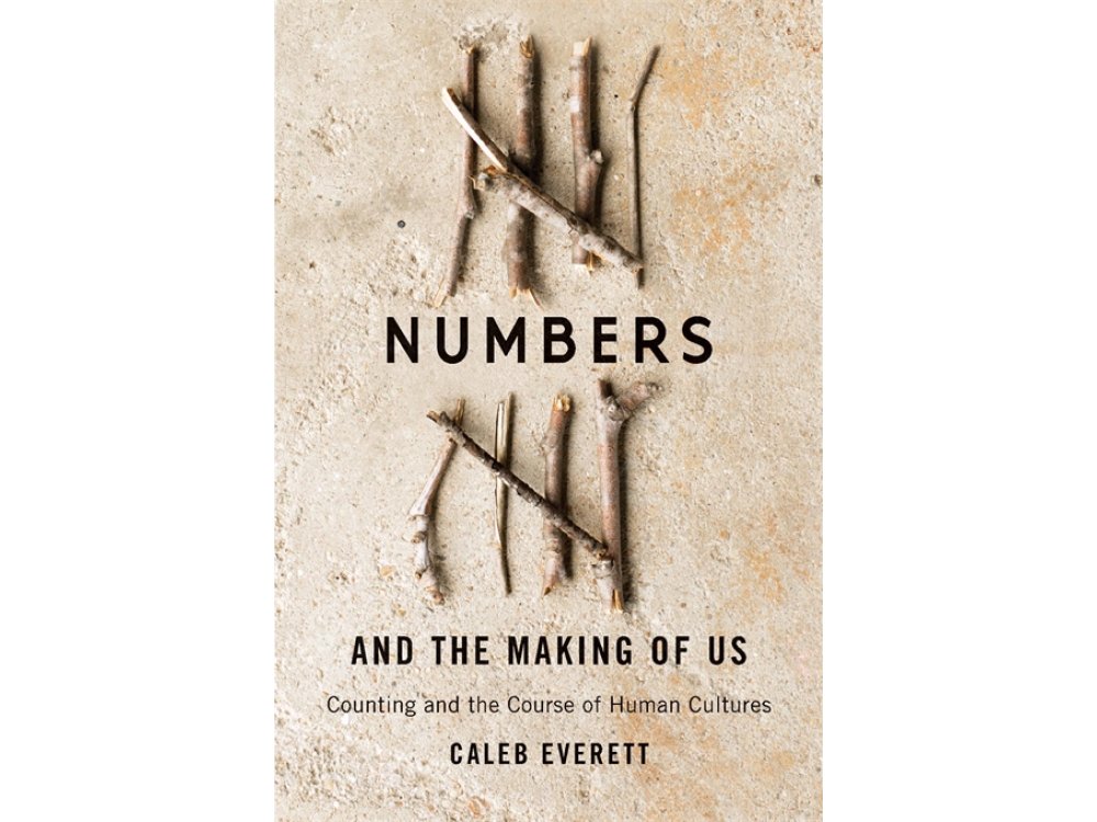 Numbers and the Making of Us: Counting and the Course of Human Cultures