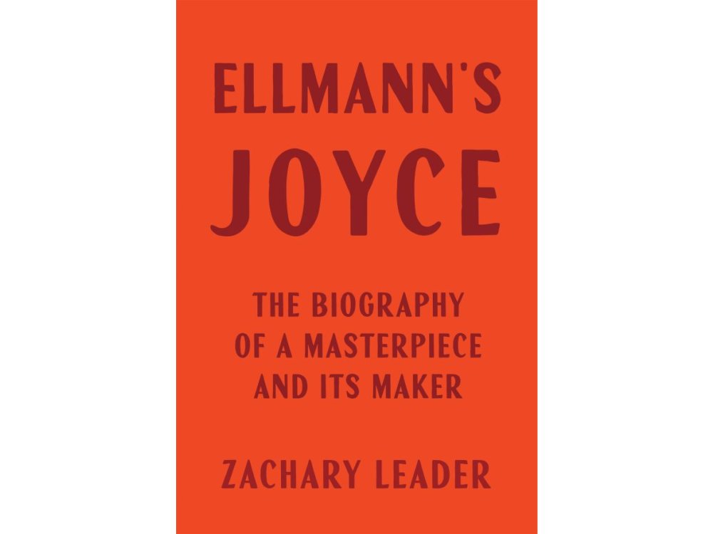 Ellmann's Joyce: The Biography of a Masterpiece and Its Maker