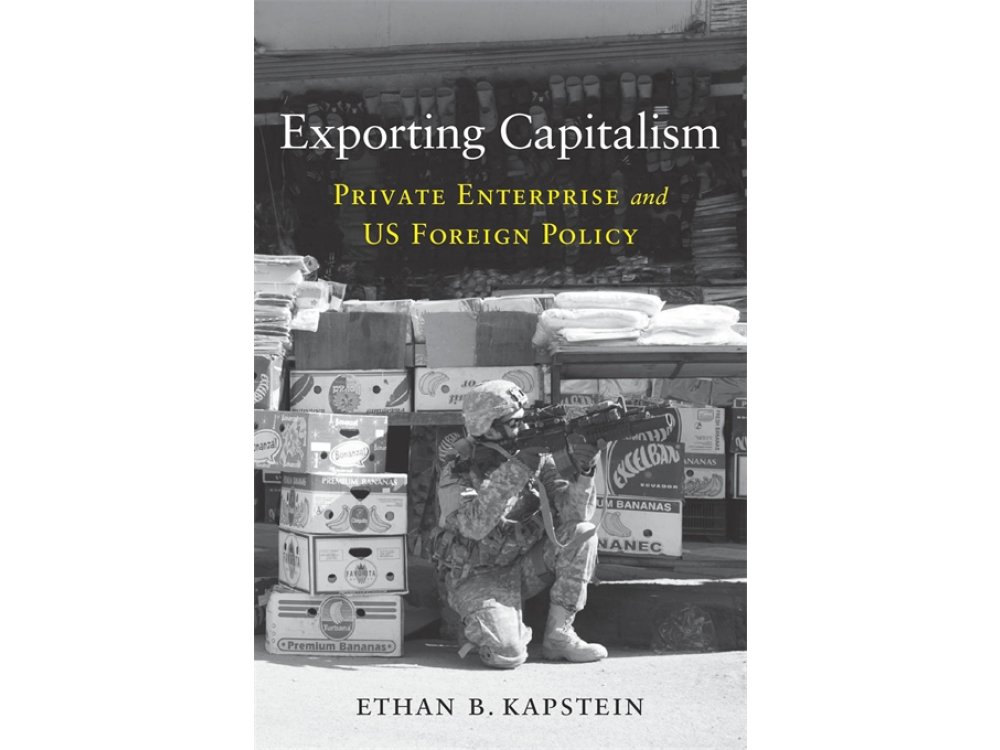 Exporting Capitalism: Private Enterprise and US Foreign Policy