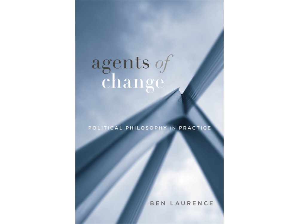 Agents of Change: Political Philosophy in Practice