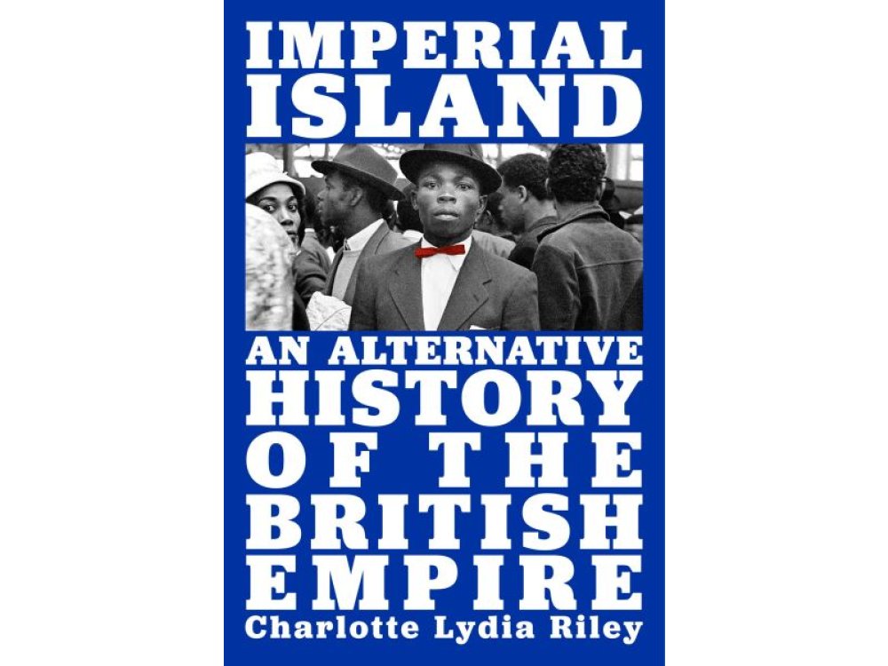 Imperial Island: A History of Empire in Modern Britain