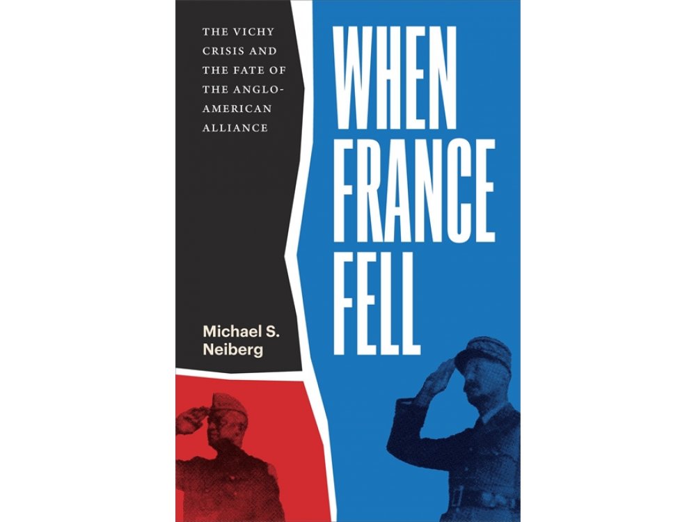 When France Fell: The Vichy Crisis and the Fate of the Anglo-American Alliance