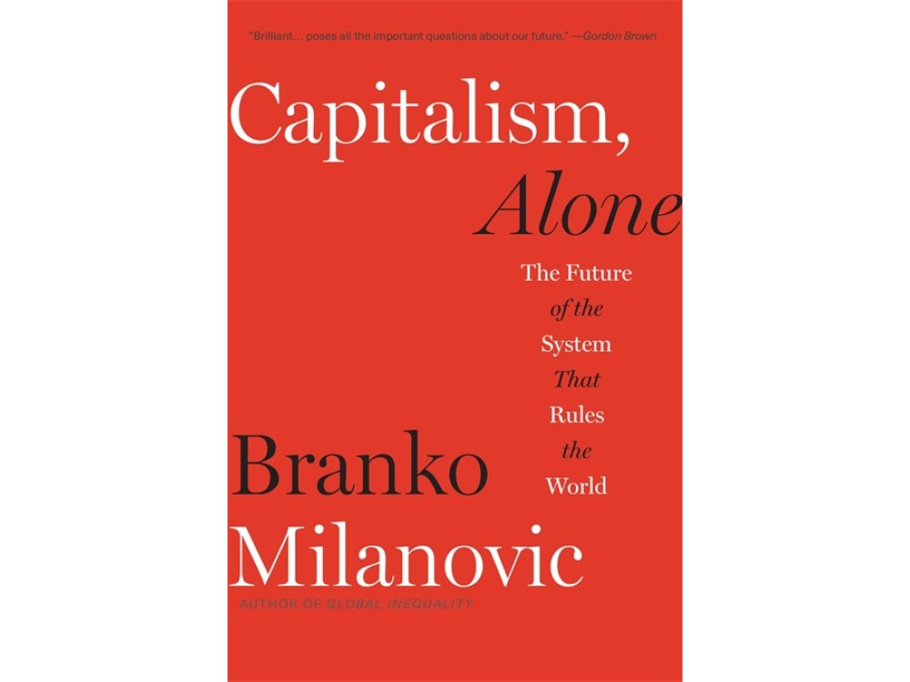Capitalism Alone: The Future of the System That Rules the World