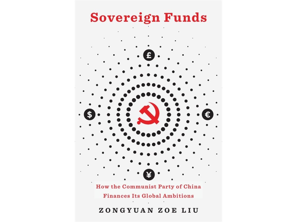 Sovereign Funds: How the Communist Party of China Finances Its Global Ambitions