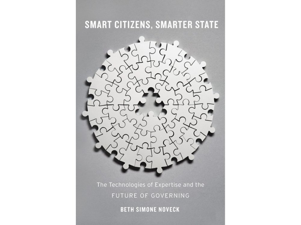 Smart Citizens, Smarter State: The Technologies of Expertise and the Future of Governing