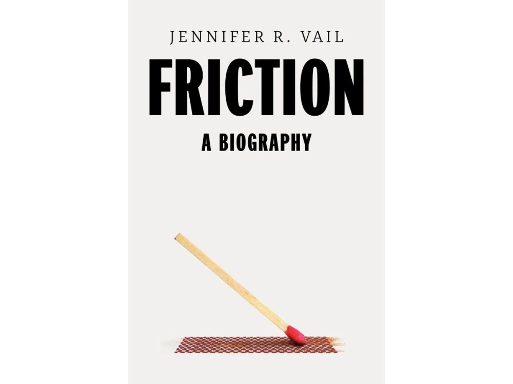 Friction: A Biography