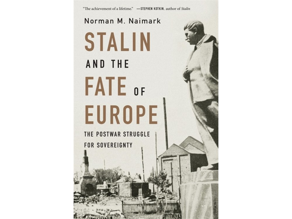 Stalin and the Fate of Europe: the Postwar Struggle for Sovereignty