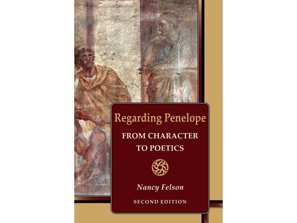 Regarding Penelope: From Character to Poetics