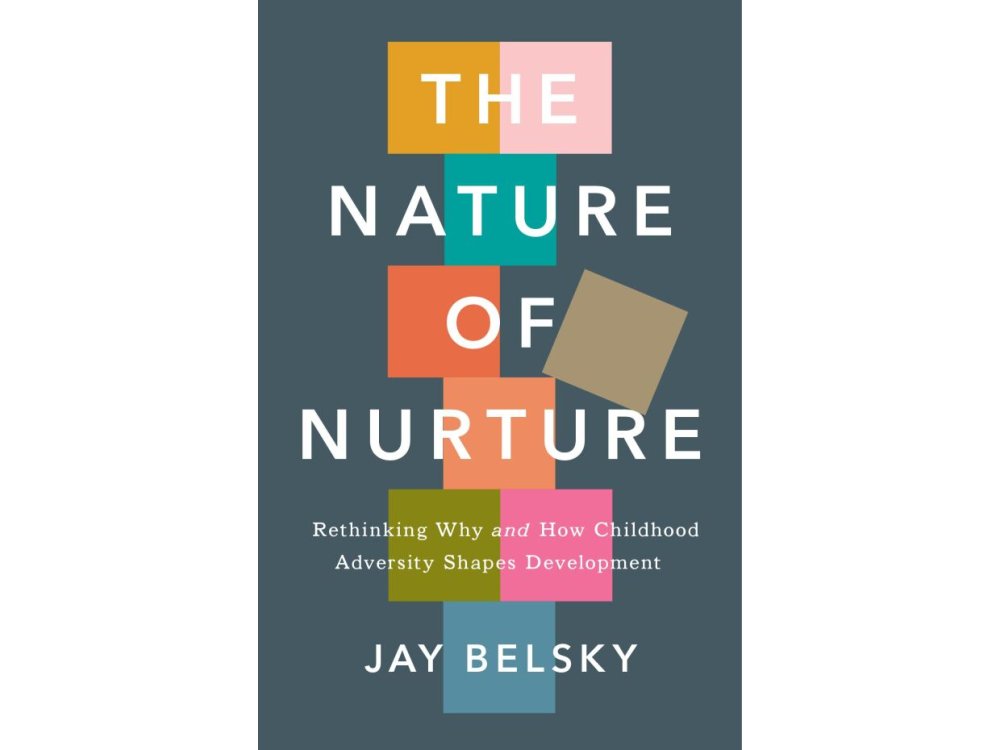 The Nature of Nurture: Rethinking Why and How Childhood Adversity Shapes Development