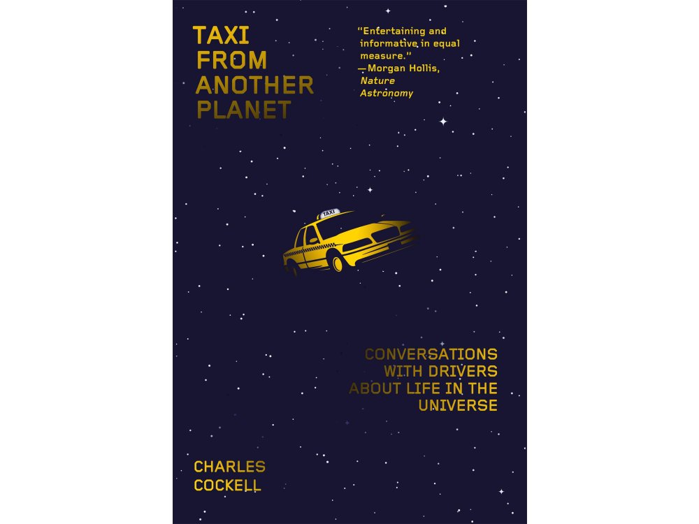 Taxi from Another Planet: Conversations with Drivers about Life in the Universe