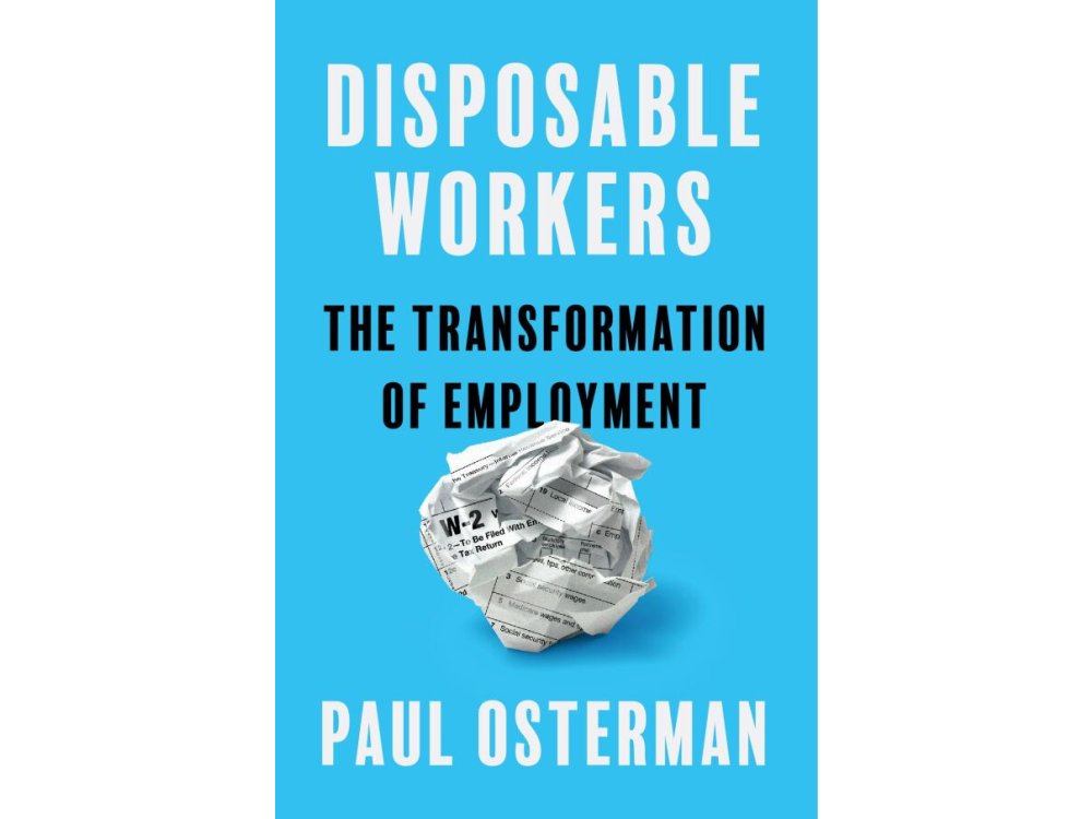 Disposable Workers: The Transformation of Employment