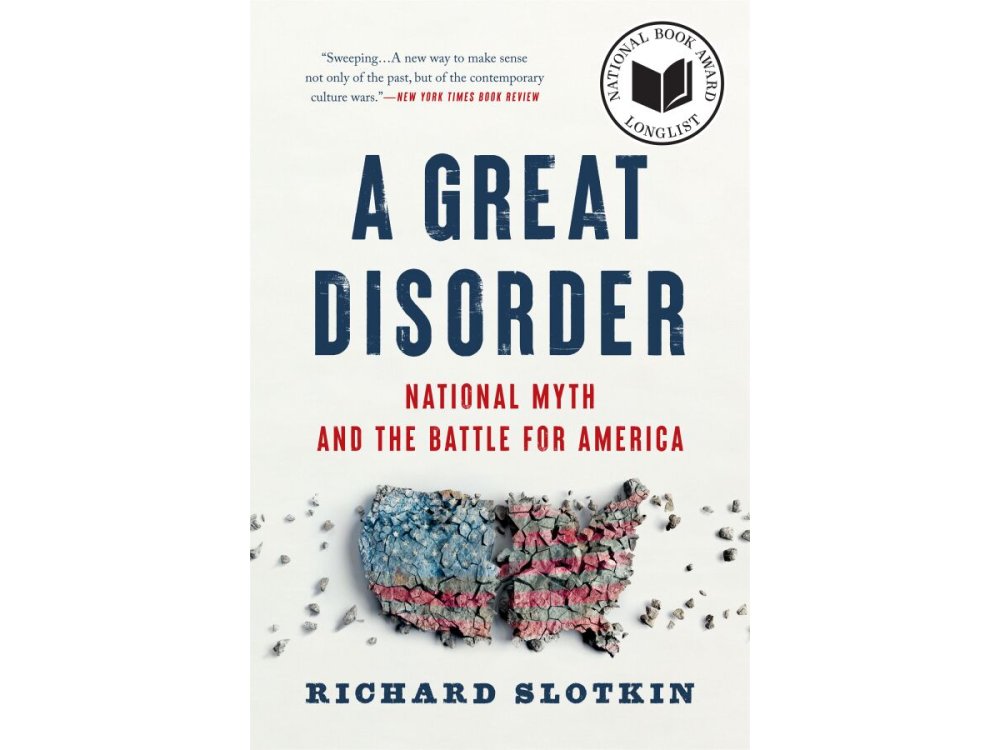 A Great Disorder: National Myth and the Battle for America