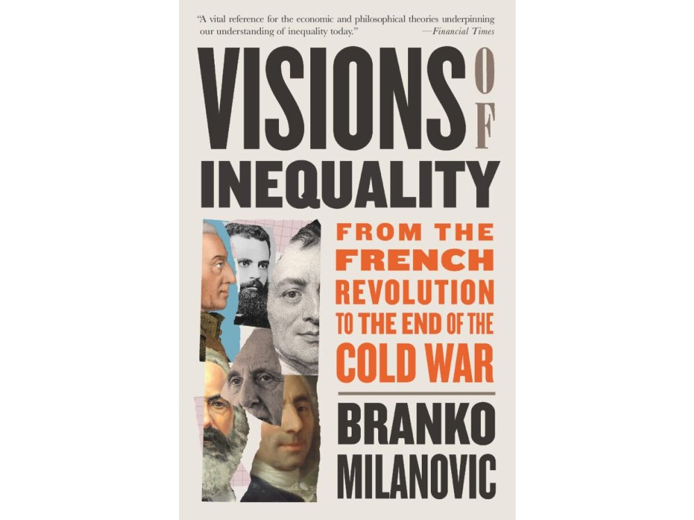 Visions of Inequality: From the French Revolution to the End of the Cold War