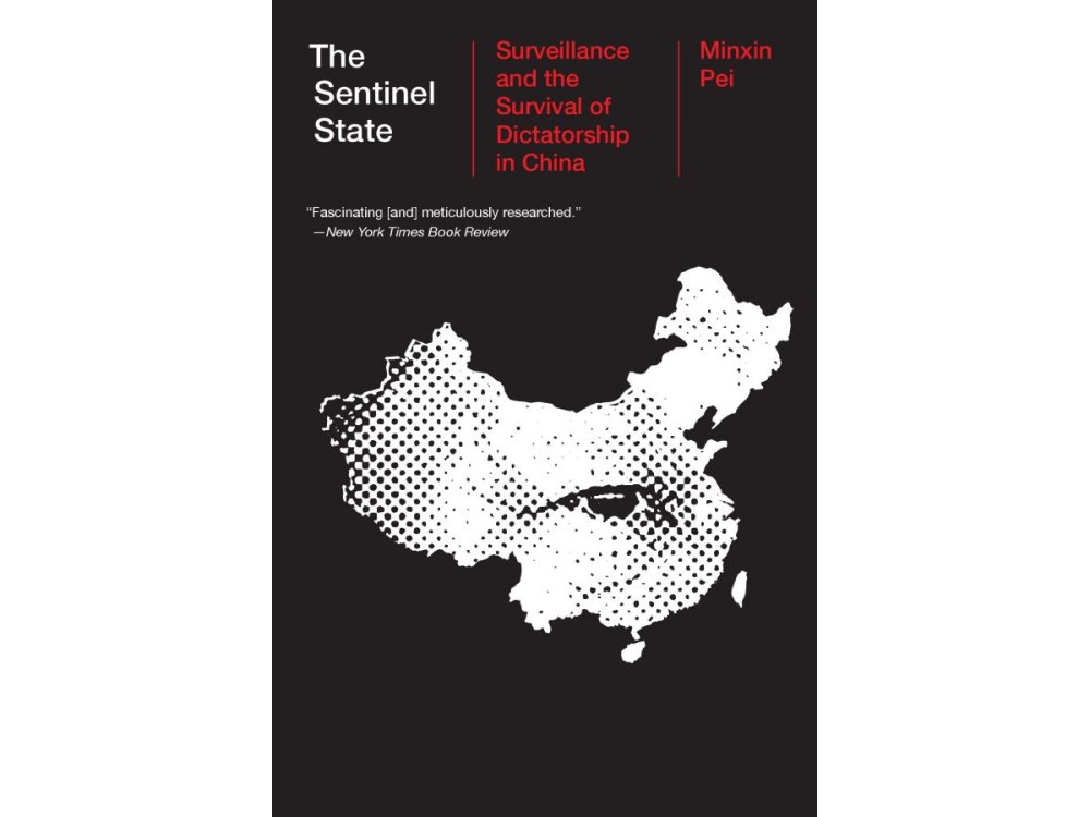 The Sentinel State: Surveillance and the Survival of Dictatorship in China