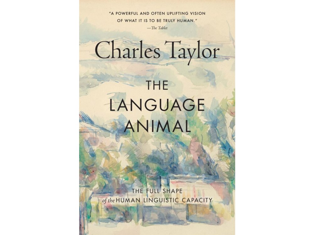 The Language Animal: The Full Shape of the Human Linguistic Capacity