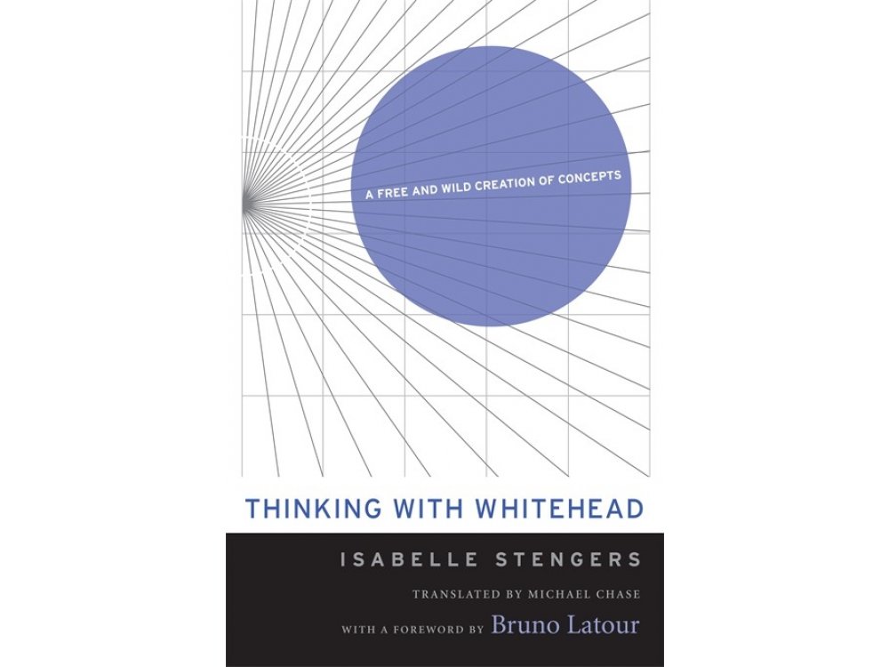 Thinking With Whitehead: A Free and Wild Creation of Concepts
