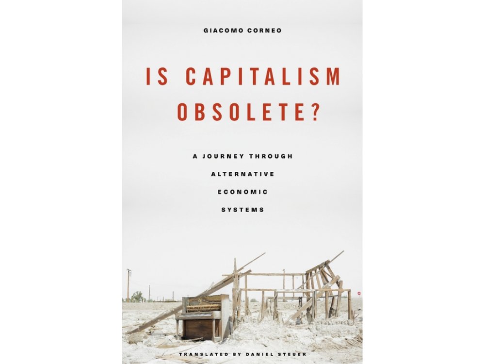 Is Capitalism Obsolete? A Journey Through Alternative Economic Systems