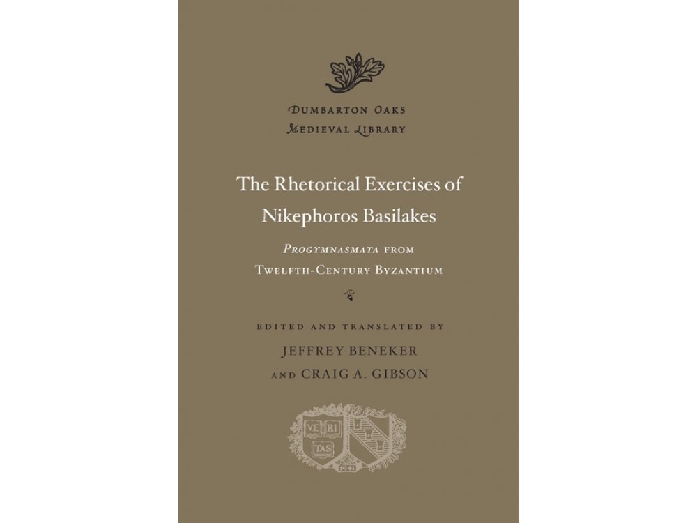 The Rhetorical Exercises of Nikephoros Basilakes: "Progymnasmata" from Twelfth-Century Byzantium