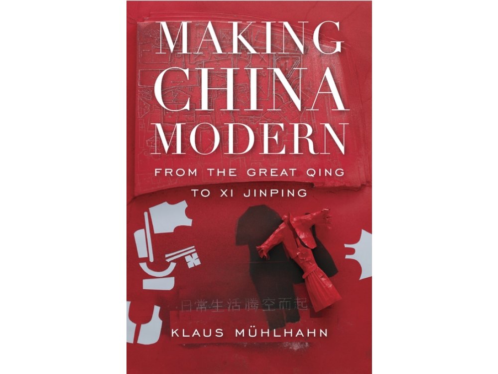 Making China Modern: From the Great Qing to Xi Jinping