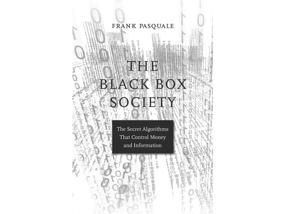 The Black Box Society: The Secret Algorithms That Control Money and Information