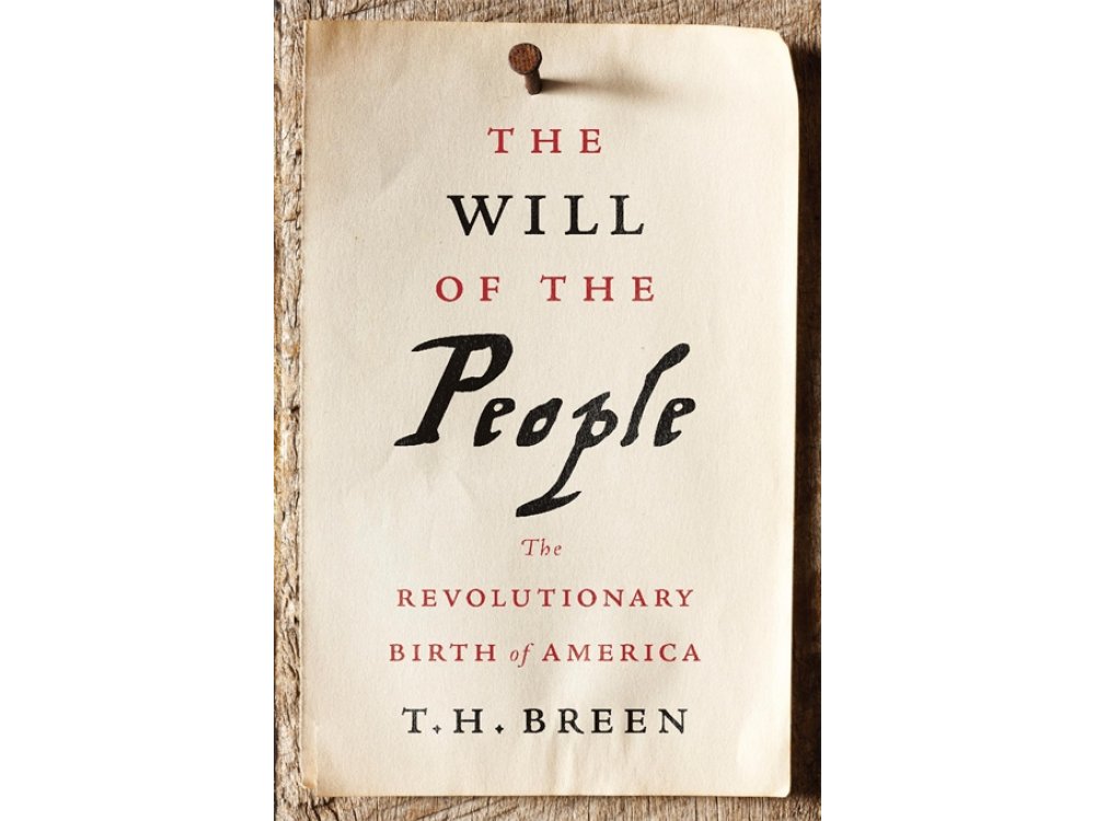 The Will of the People: The Revolutionary Birth of America