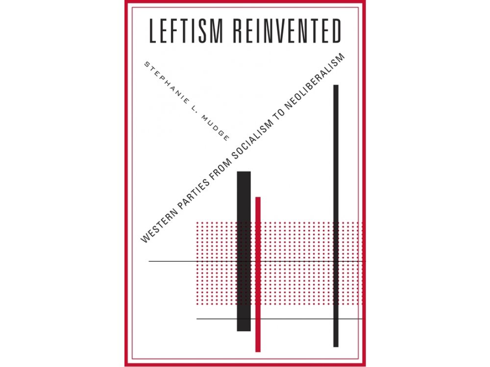 Leftism Reinvented: Western Parties from Socialism to Neoliberalism