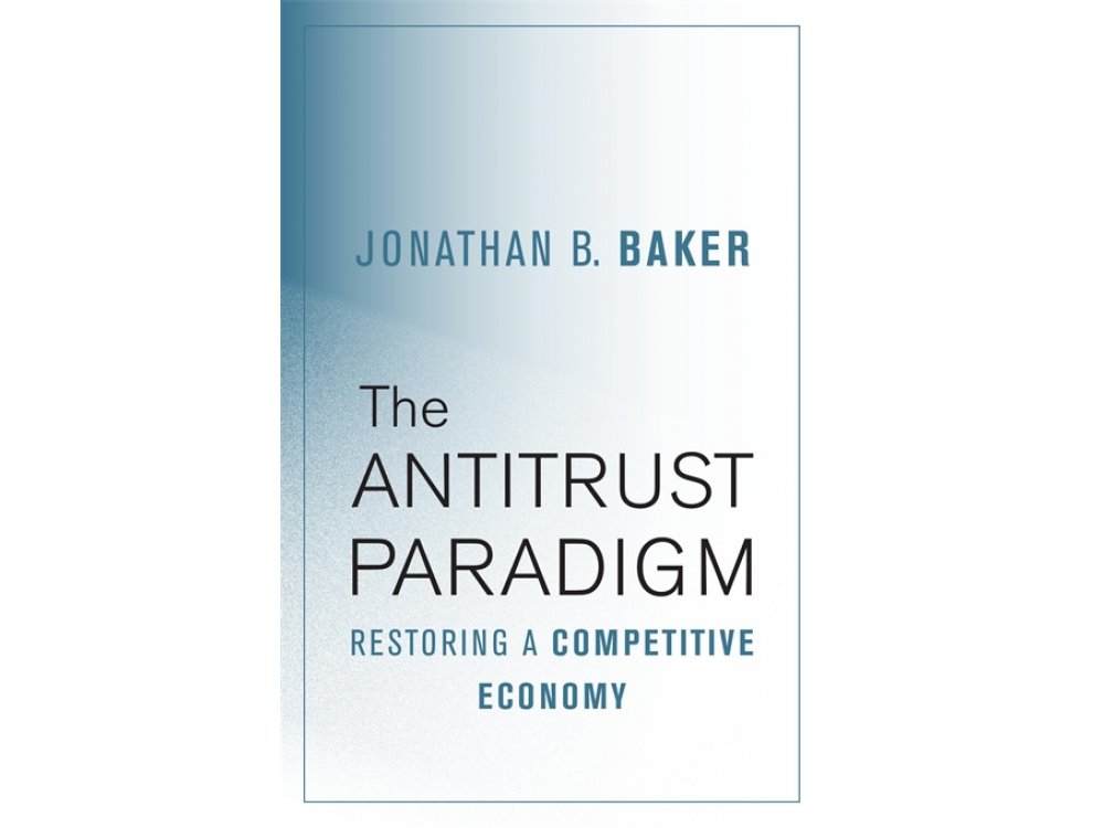 The Antitrust Paradigm: Restoring a Competitive Economy