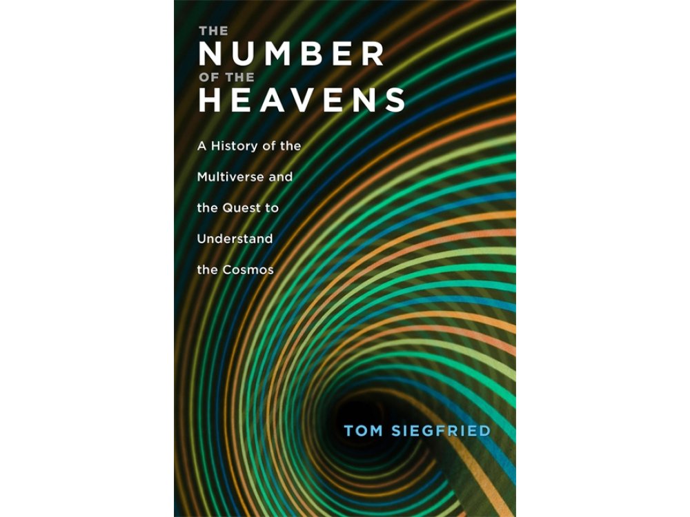 The Number of the Heavens: A History of the Multiverse and the Quest to Understand the Cosmos