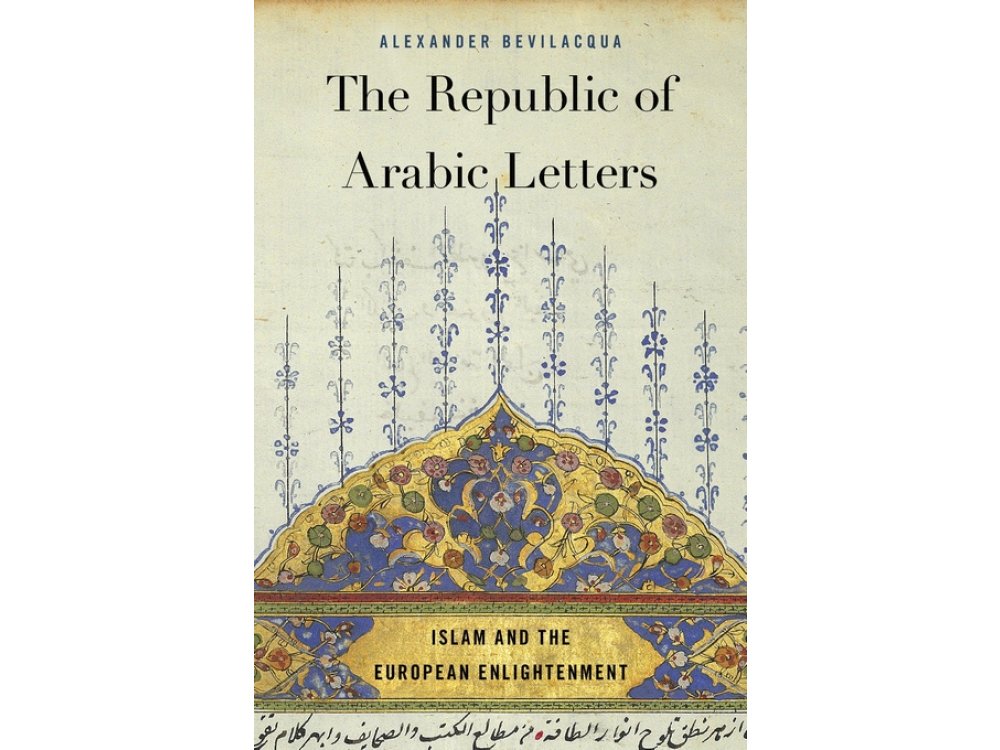 The Republic of Arabic Letters: Islam and the European Enlightenment