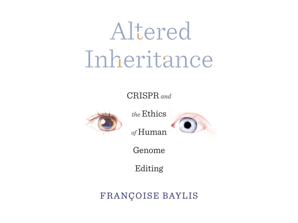 Altered Inheritance: CRISPR and the Ethics of Human Genome Editing