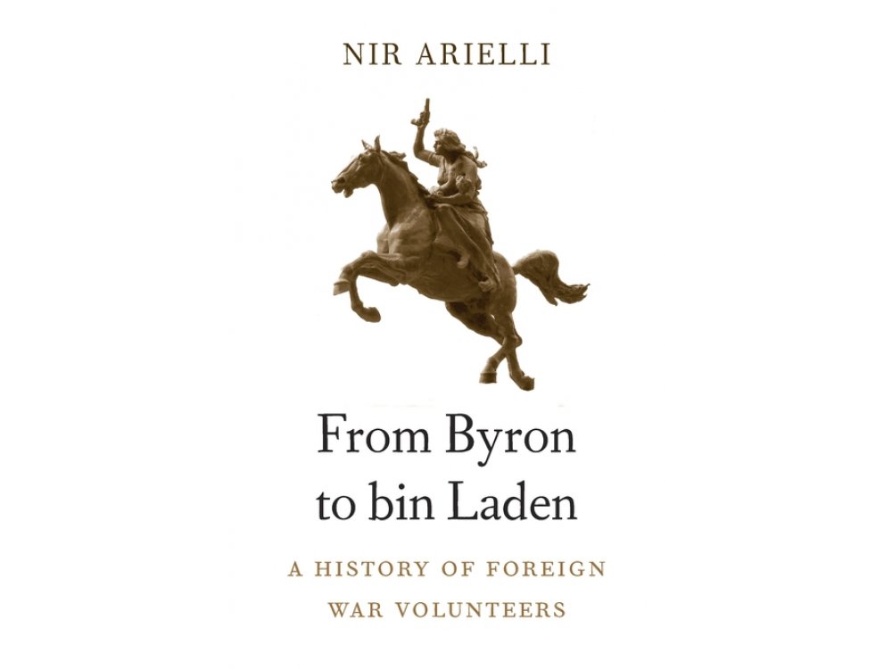 From Byron to Bin Laden: A History of Foreign War Volunteers