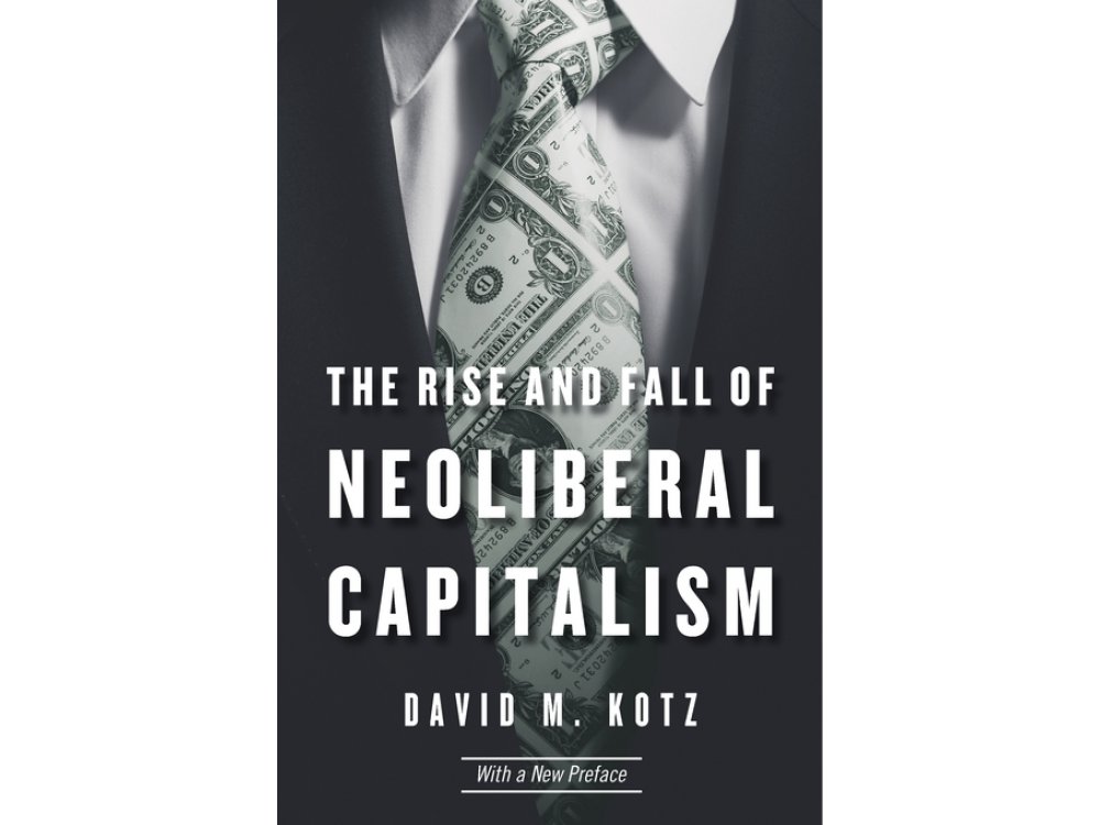 The Rise and Fall of Neoliberal Capitalism