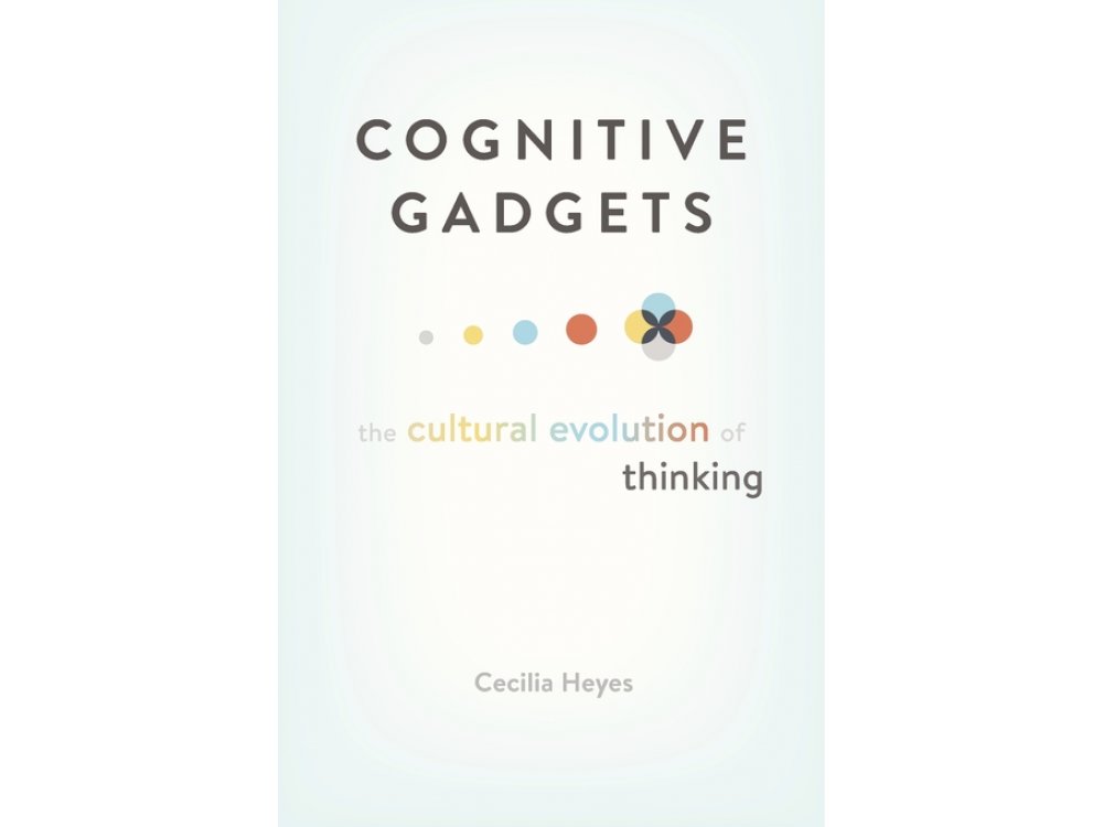 Cognitive Gadgets: The Cultural Evolution of Thinking