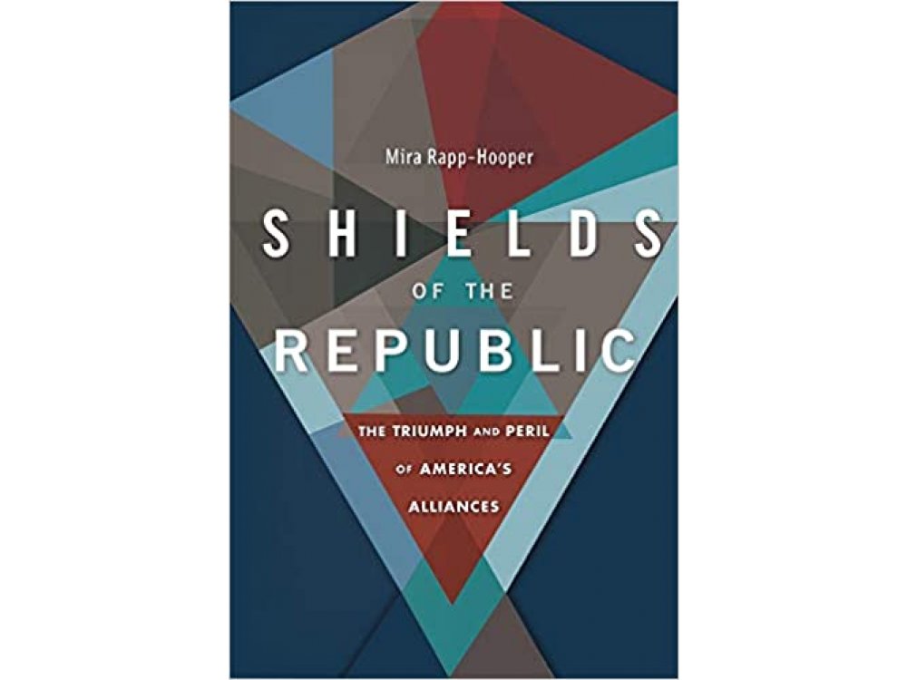 Shields of the Republic: The Triumph and Peril of America’s Alliances