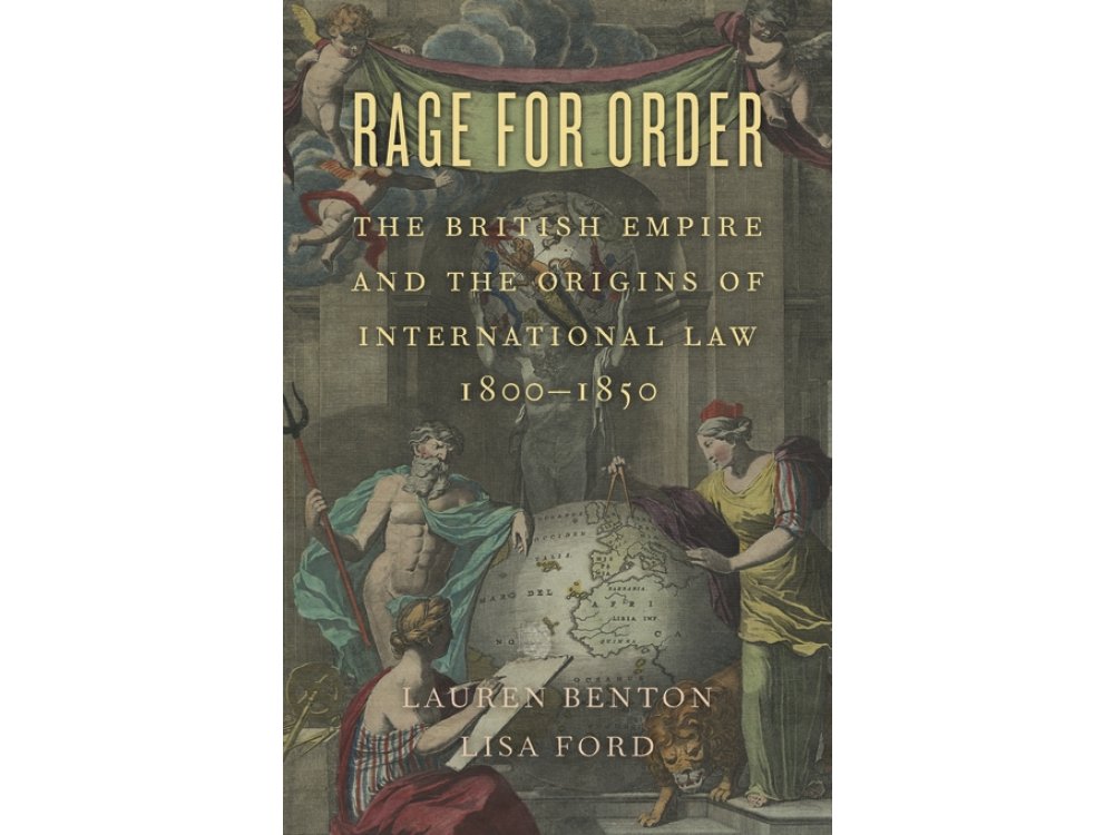 Rage for Order: The British Empire and the Origins of International Law, 1800-1850