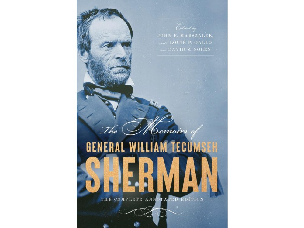 The Memoirs of General William Tecumseh Sherman: The Complete Annotated Edition