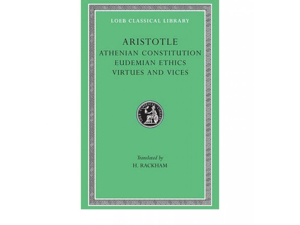 Athenian Constitution. Eudemian Ethics. Virtues and Vices