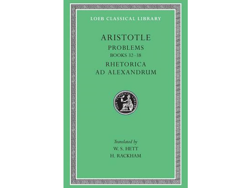 Problems, Volume II Books 20-38. Rhetoric to Alexander