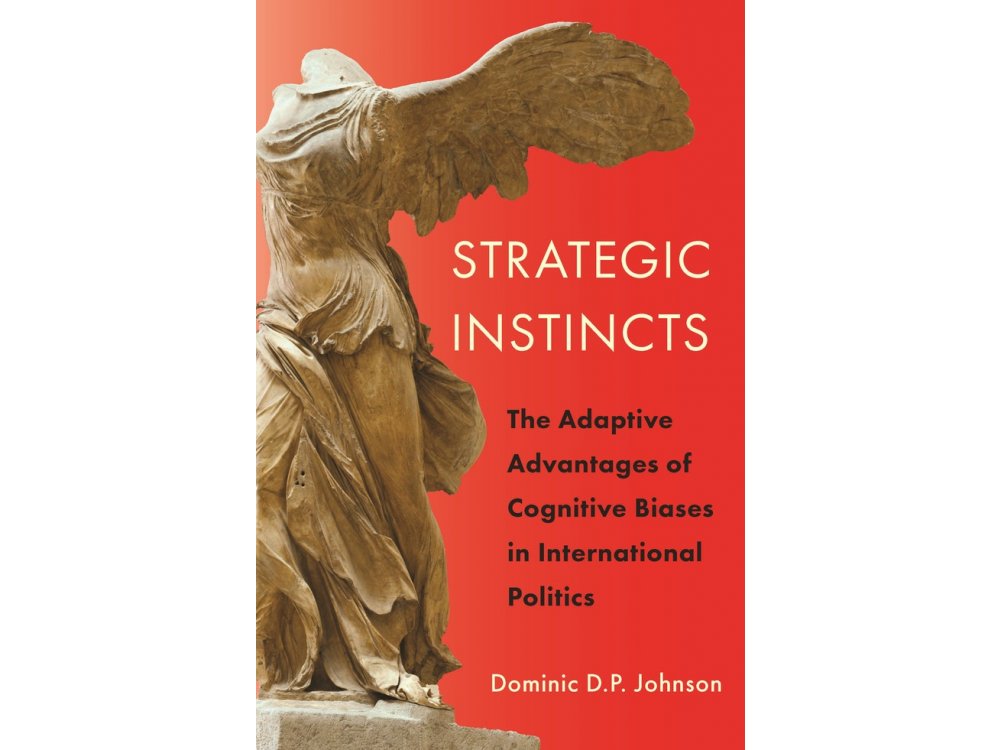 Strategic Instincts: The Adaptive Advantages of Cognitive Biases in International Politics