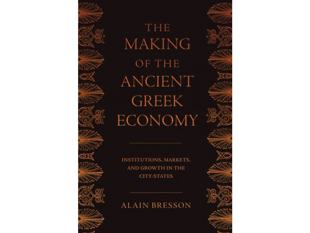 The Making of the Ancient Greek Economy:Institutions, Markets, and Growth in the City-States