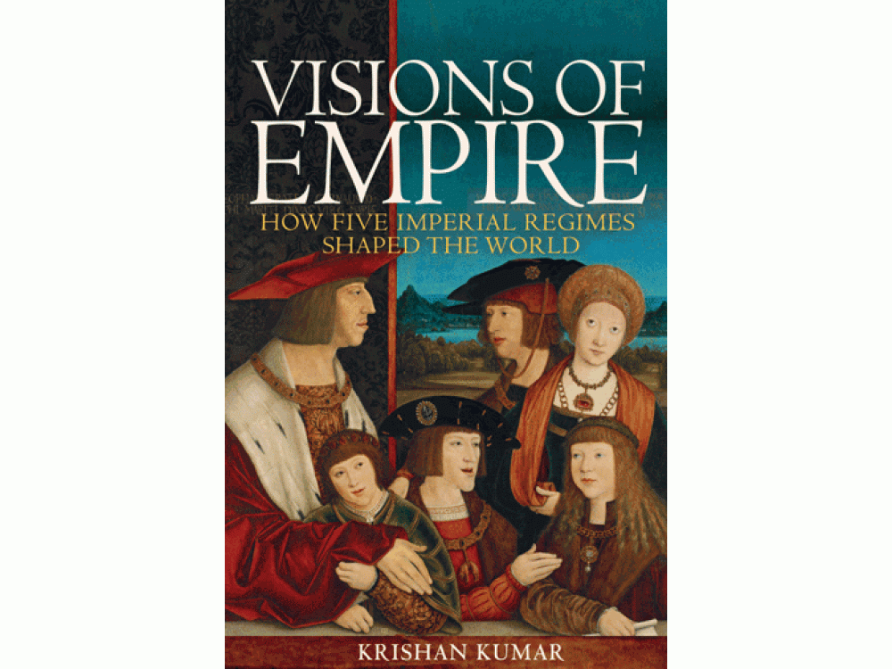 Visions of Empire: How Five Imperial Regimes Shaped the World