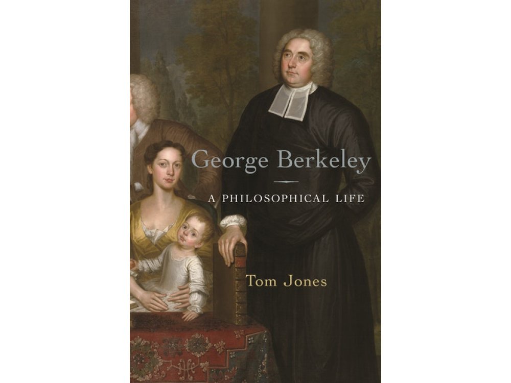 George Berkeley: A Philosophical Life