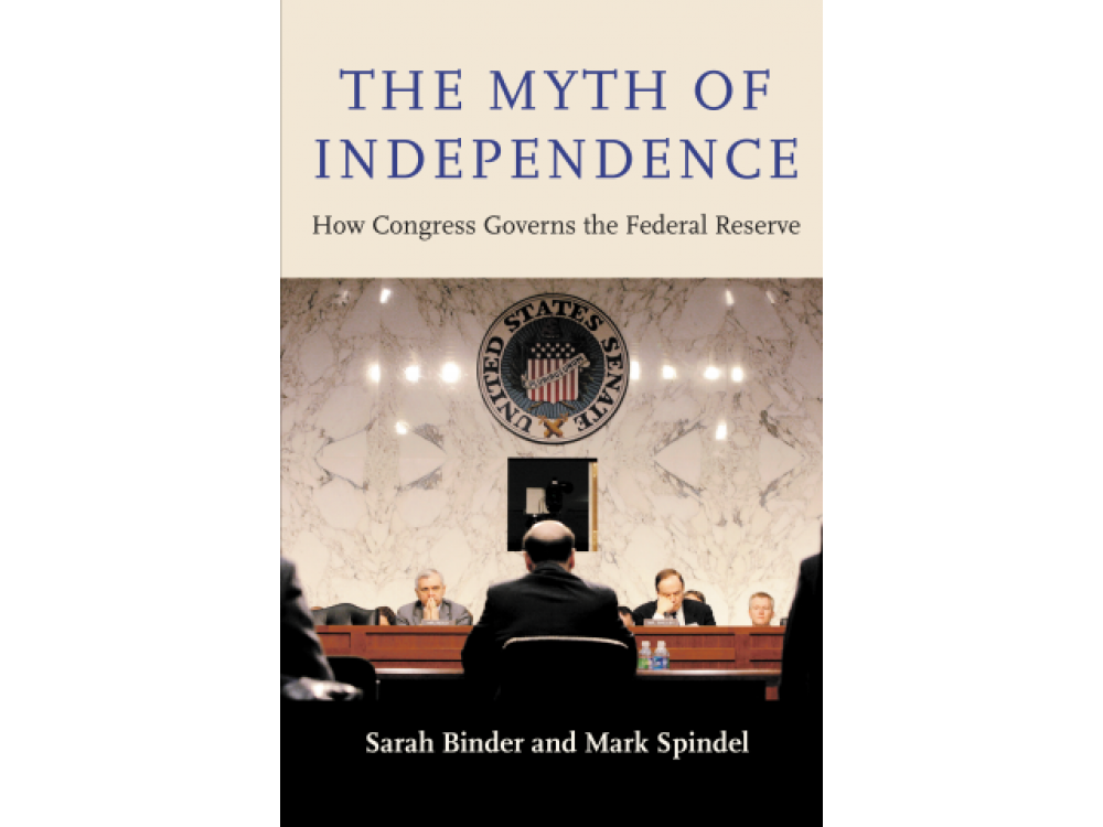 The Myth of Independence: How Congress Governs the Federal Reserve