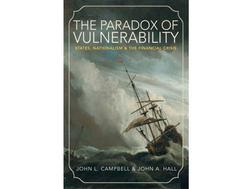 The Paradox of Vulnerability: States, Nationalism and the Financial Crisis